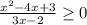 \frac{ x^{2} -4x+3}{3x-2} \geq 0