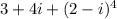 3+4i+(2-i)^{4}&#10;