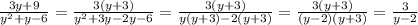 \frac{3y+9}{y^2+y-6} = \frac{3(y+3)}{y^2+3y-2y-6} = \frac{3(y+3)}{y(y+3) -2(y+3)} = \frac{3(y+3)}{(y-2)(y+3)} = \frac{3}{y-2}