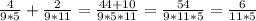 \frac{4}{9*5}+ \frac{2}{9*11}= \frac{44+10}{9*5*11}= \frac{54}{9*11*5}= \frac{6}{11*5}