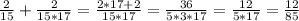 \frac{2}{15}+ \frac{2}{15*17}= \frac{2*17+2}{15*17} = \frac{36}{5*3*17}= \frac{12}{5*17}= \frac{12}{85}