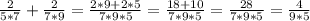 \frac{2}{5*7}+ \frac{2}{7*9}= \frac{2*9+2*5}{7*9*5}= \frac{18+10}{7*9*5}= \frac{28}{7*9*5}= \frac{4}{9*5}