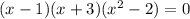 (x-1)(x+3)( x^{2} -2)=0