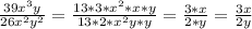 \frac{39x^3y}{26x^2y^2}= &#10; \frac{13*3*x^2*x*y}{13*2*x^2y*y}= &#10; \frac{3*x}{2*y}= \frac{3x}{2y}