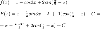 f(x)=1-cos3x+2sin(\frac{\pi}{3}-x)\\\\F(x)=x-\frac{1}{3}sin3x-2\cdot (-1)cos(\frac{\pi}{3}-x)+C=\\\\=x-\frac{sin3x}{3}+2cos(\frac{\pi}{3}-x)+C