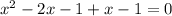 x^2-2x-1+x-1=0