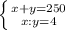 \left \{ {{x+y=250} \atop {x:y=4}} \right.