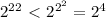 2^{22}\ \textless \ 2^{2^2}=2^4