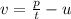 v= \frac{p}{t} -u