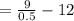 = \frac{9}{0.5} - 12