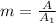 m= \frac{A}{A_1}