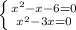 \left \{ {{x^{2}-x-6=0} \atop {x^{2}-3x=0}} \right.