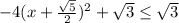 -4(x+ \frac{ \sqrt{5} }{2})^2+ \sqrt{3} \leq \sqrt{3}