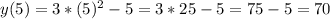 y(5)=3*(5)^2-5=3*25-5=75-5=70