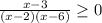 \frac{x-3}{(x-2)(x-6)} \geq 0