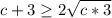 c+3 \geq 2 \sqrt{c*3}