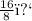 \frac{16}{8} ﻿