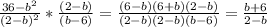 \frac{36- b^{2} }{ (2-b)^{2}} * \frac{(2-b)}{(b-6)} = \frac{(6-b)(6+b)(2-b)}{(2-b)(2-b)(b-6)} = \frac{b+6}{2-b}