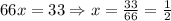 66x=33 \Rightarrow x= \frac{33}{66} = \frac{1}{2}