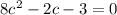 8c^2-2c-3=0