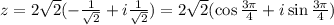 z=2\sqrt{2}(-\frac{1}{\sqrt{2}}+i\frac{1}{\sqrt{2}})=2\sqrt{2}(\cos\frac{3\pi}{4}+i\sin\frac{3\pi}{4})