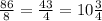 \frac{86}{8} = \frac{43}{4} = 10\frac{3}{4}