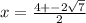 x= \frac{4+-2 \sqrt{7} }{2}