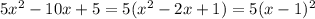 5x^2-10x+5=5(x^2-2x+1)=5(x-1)^2