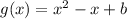 g(x)=x^2-x+b