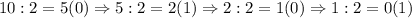 10:2=5(0) \Rightarrow 5:2=2(1) \Rightarrow 2:2=1(0) \Rightarrow 1:2=0(1)