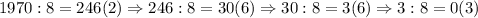 1970:8=246(2) \Rightarrow 246:8=30(6)\Rightarrow 30:8=3(6)\Rightarrow 3:8=0(3)