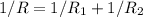 1/R=1/R_1+1/R_2