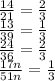 \frac{14}{21} = \frac{2}{3} \\ \frac{13}{39} = \frac{1}{3} \\ \frac{24}{36} = \frac{2}{3} \\ \frac{17n}{51n} = \frac{1}{3}