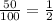 \frac{50}{100}= \frac{1}{2}