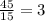 \frac{45}{15} =3