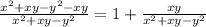 \frac{x^2+xy-y^2-xy}{x^2+xy-y^2} =1+ \frac{xy}{x^2+xy-y^2}