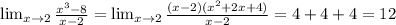 \lim_{x \to 2} \frac{x^3-8}{x-2} = \lim_{x \to 2} \frac{(x-2)(x^2+2x+4)}{x-2} =4+4+4=12