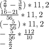 ( \frac{2}{7} - \frac{3}{8} )*11,2 \\ &#10; \frac{16-21}{56} *11,2 \\ &#10;(- \frac{5}{56}) *11,2 \\ &#10;- \frac{5}{56}* \frac{112}{10} \\ &#10;- \frac{2}{2}