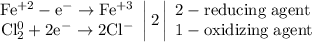 \left. \begin{array}{r} \mathrm{Fe^{+2}-e^{-}\to Fe^{+3}} \\ \mathrm{Cl_{2}^{0}+2e^{-}\to 2Cl^{-}} \end{array} \right|2 \left| \begin{array}{l} \mathrm{2-reducing\;agent} \\ \mathrm{1-oxidizing\;agent} \end{array} \right.