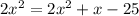 2x^2 = 2x^2 + x-25