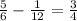 \frac{5}{6} - \frac{1}{12} = \frac{3}{4} &#10;&#10;