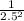 \frac{1}{2.5^2}