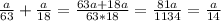 \frac{a}{63} +\frac{a}{18}= \frac{63a+18a}{63*18}= \frac{81a}{1134}= \frac{a}{14}