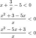 x+ \dfrac{3}{x} -5\ \textless \ 0 \\\\ \dfrac{x^2+3-5x}{x} \ \textless \ 0 \\\\ \dfrac{x^2-5x+3}{x} \ \textless \ 0