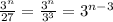 \frac{3^n}{27}= \frac{3^n}{3^3}=3^{n-3}