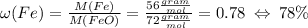 \omega(Fe)=\frac{M(Fe)}{M(FeO)}=\frac{56\frac{gram}{mol}}{72\frac{gram}{mol}}=0.78 \: \Leftrightarrow \:78\%