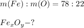 m(Fe):m(O)=78:22\\\\Fe_{x}O_{y}-?