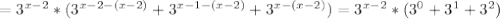 = 3^{x-2}*( 3^{x-2-(x-2)}+ 3^{x-1-(x-2)}+ 3^{x-(x-2)} ) = 3^{x-2}*( 3^{0}+ 3^{1}+ 3^{2} )