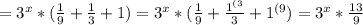 = 3^{x}*( \frac{1}{9}+ \frac{1}{3} +1) = 3^{x}*( \frac{1}{9}+ \frac{1 ^{(3} }{3}+1 ^{(9} ) = 3^{x}* \frac{13}{9}