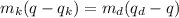 m_k(q-q_k)=m_d(q_d-q)